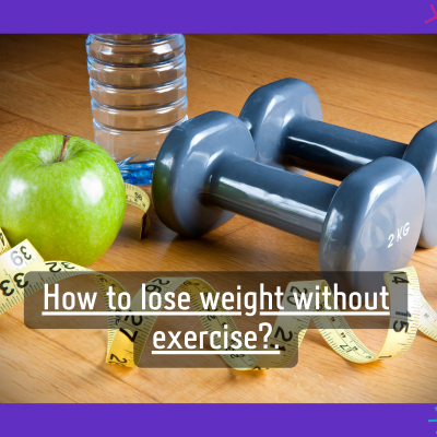 How to lose weight without exercise?